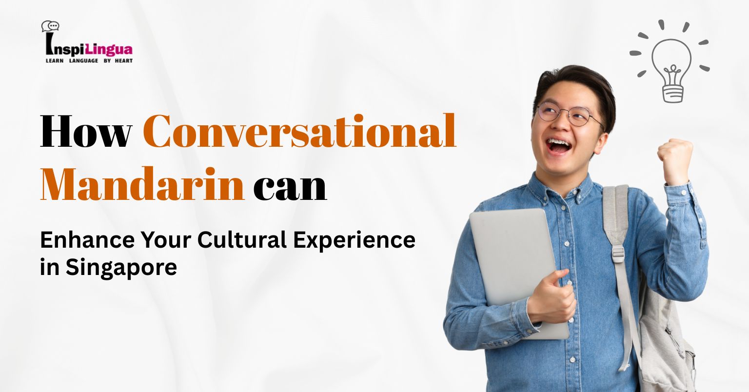 How Conversational Mandarin Can Enhance Your Cultural Experience in Singapore
